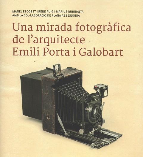 UNA MIRADA FOTOGRÀFICA DE L’ARQUITECTE EMILI PORTA I GALOBART | 9788409814824 | ESCOBET, MANEL/PUIG, IRENE/RUBIRALTA, MÀRIUS