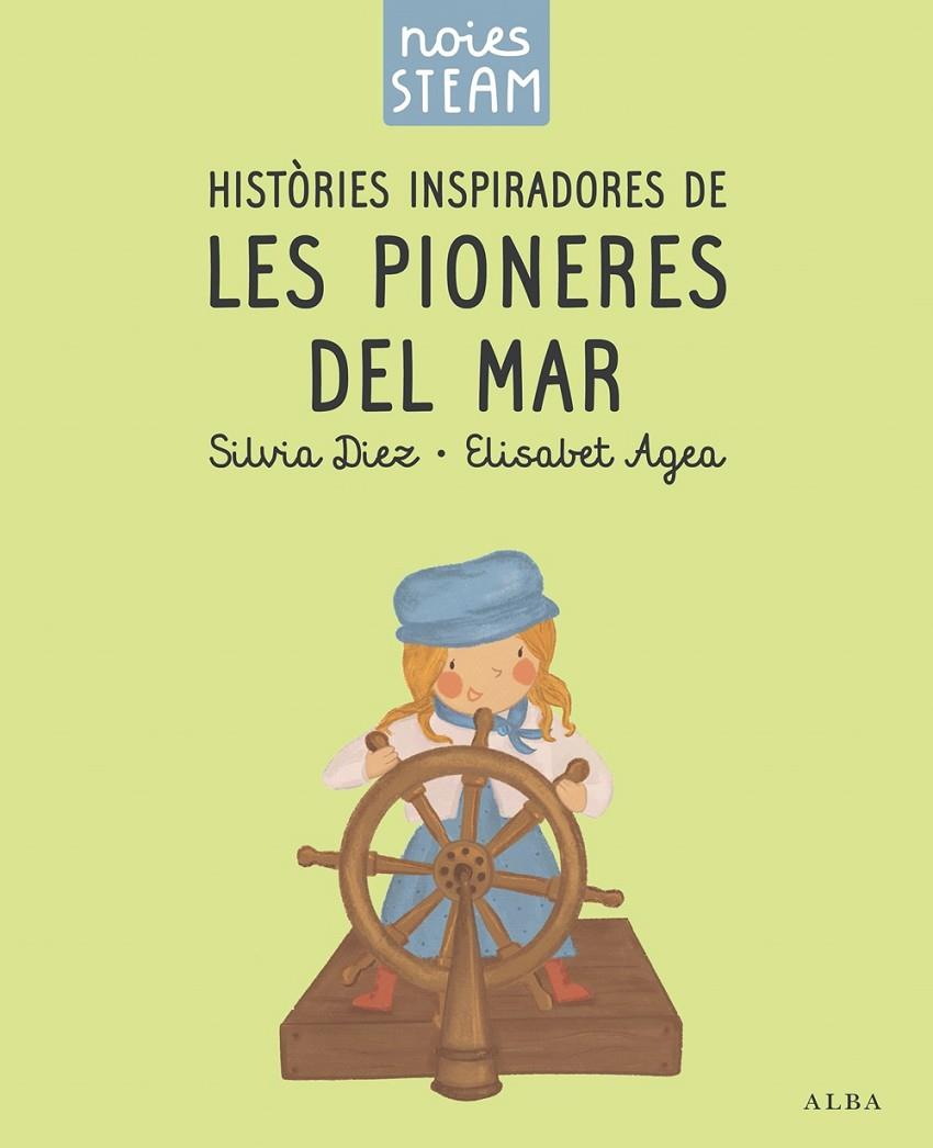 NOIES STEAM. HISTÒRIES INSPIRADORES DE LES PIONERES DEL MAR | 9788411782401 | DIEZ, SILVIA/AGEA, ELISABET