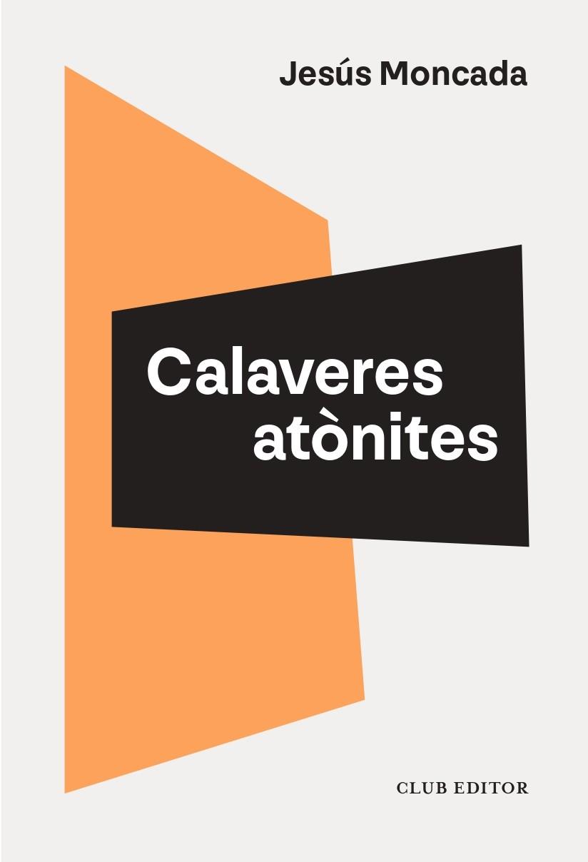 CALAVERES ATÒNITES | 9788473295208 | MONCADA, JESUS