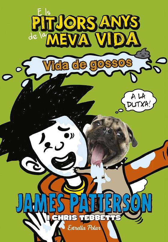 PITJORS ANYS DE LA MEVA VIDA 8. VIDA DE GOSSOS | 9788491371588 | JAMES PATTERSON