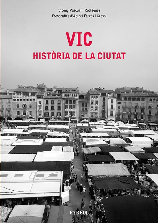 VIC. HISTÒRIA DE LA CIUTAT | 9788492811670 | PASCUAL RODRÍGUEZ, VICENÇ/FARRÉS CRESPI, AGUSTÍ