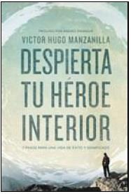 DESPIERTA TU HEROE INTERIOR | 9780718021498 | MANZANILLA, VICTOR HUGO