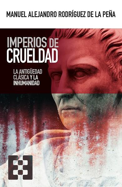 IMPERIOS DE CRUELDAD | 9788413391021 | RODRÍGUEZ DE LA PEÑA, M. ALEJANDRO