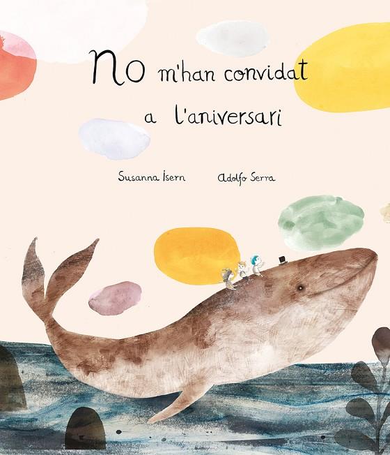 NO M''HAN CONVIDAT A L'ANIVERSAR | 9788419253033 | ISERN, SUSANNA/ SERRA, ADOLFO