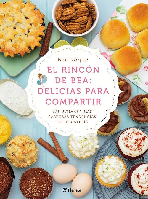 RINCÓN DE BEA: DELICIAS PARA COMPARTIR, EL | 9788408138181 | BEA ROQUE