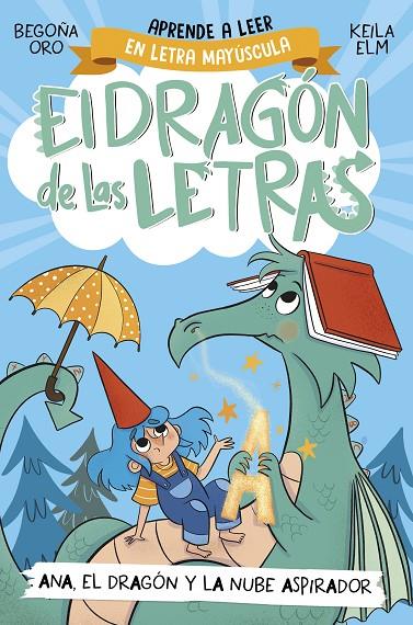 DRAGÓN DE LAS LETRAS, EL 1./ ANA, EL DRAGÓN Y LA NUBE ASPIRADOR | 9788448863746 | ORO, BEGOÑA