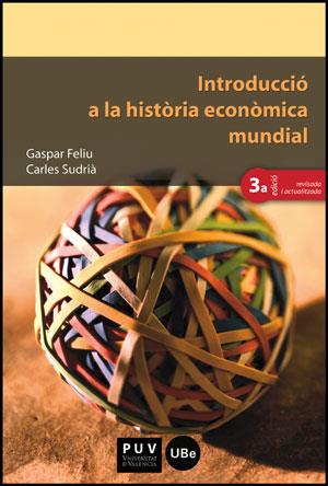 INTRODUCCIÓ A LA HISTÒRIA ECONÒMICA MUNDIAL (3A ED.) | 9788437088761 | FELIU, GASPAR/SUDRIÀ, CARLES