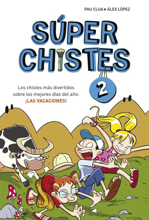CHISTES MÁS DIVERTIDOS SOBRE LOS MEJORES DÍAS DEL AÑO: ¡LAS VACACIONES! (SÚP | 9788415580676 | PAU CLUA SARRÓ/ÁLEX LÓPEZ