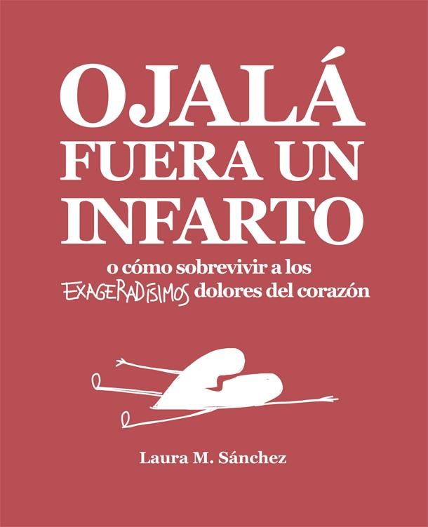 OJALA FUERA UN INFARTO | 9788416670468 | SANCHEZ, LAURA M.