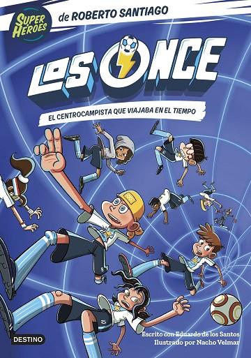 LOS ONCE.3 EL CENTROCAMPISTA QUE VIAJABA EN EL TIEMPO | 9788408254072 | SANTIAGO, ROBERTO/SANTOS MOLINA, EDUARDO DE LOS