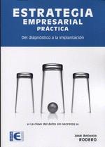 ESTRATEGIA EMPRESARIAL PRÁCTICA | 9788499648064 | RODERO RODERO, JOSÉ ANTONIO