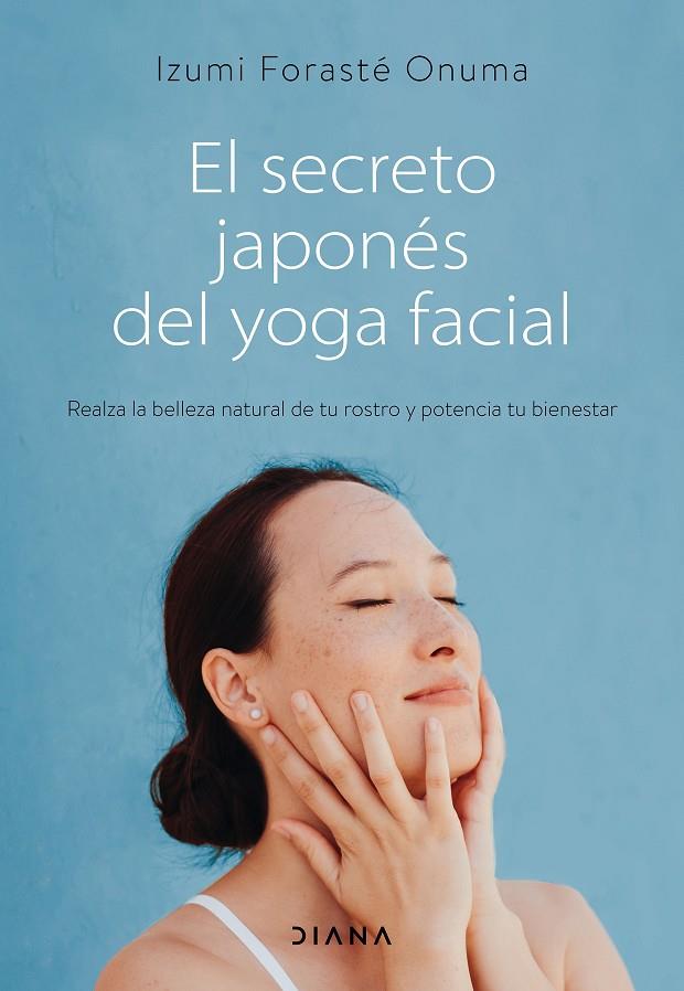 SECRETO JAPONÉS DEL YOGA FACIAL, EL | 9788418118753 | FORASTÉ ONUMA, IZUMI