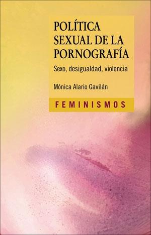POLÍTICA SEXUAL DE LA PORNOGRAFÍA | 9788491348429 | ALARIO GAVILÁN, MÓNICA