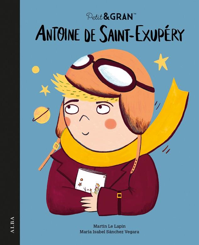 PETIT&GRAN ANTOINE DE SAINT-EXUPÉRY | 9788411781985 | SÁNCHEZ VEGARA, MARÍA ISABEL