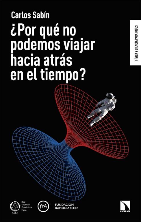 ¿POR QUÉ NO PODEMOS VIAJAR HACIA ATRÁS EN EL TIEMPO? | 9788410676954 | SABÍN, CARLOS