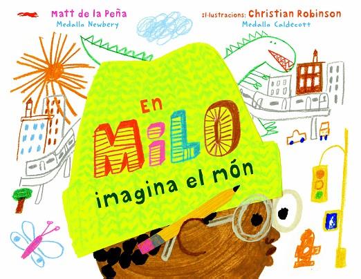 EN MILO IMAGINA EL MÓN | 9788412314410 | DE LA PEÑA, MATT/ ROBINSON, CHRISTIAN