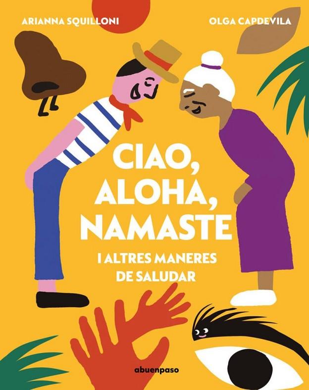 CIAO, ALOHA, NAMASTE I ALTRES MANERES DE SALUDAR - | 9788410016651 | SQUILLONI, ARIANNA - CAPDEVILA, OLGA