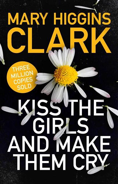 KISS THE GIRLS AND MAKE THEM CRY | 9781471194757 | CLARK, MARY HIGGINS