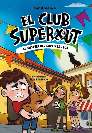 CLUB SUPERXUT 6. EL MISTERI DEL CAVALLER LLOP | 9791387695941 | SAN LUIS, SÉLPIDE