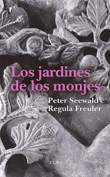 JARDINES DE LOS MONJES, LOS | 9788494796609 | SEEWALD, PETER/ FREULER, REGULA