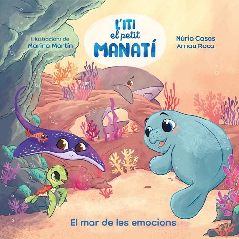 ITI, EL PETIT MANATÍ - EL MAR DE LES EMOCIONS | 9788448873912 | CASAS (@NURIACASASC), NURIA/ROCA SANTACANA, ARNAU