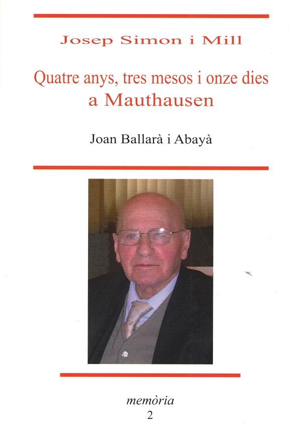 QUATRE ANYS TRES MESOS I ONZE DIES A MAUTHAUSEN JOSEP SIMON I MILL | 9788494798177 | BALLARA, JOAN