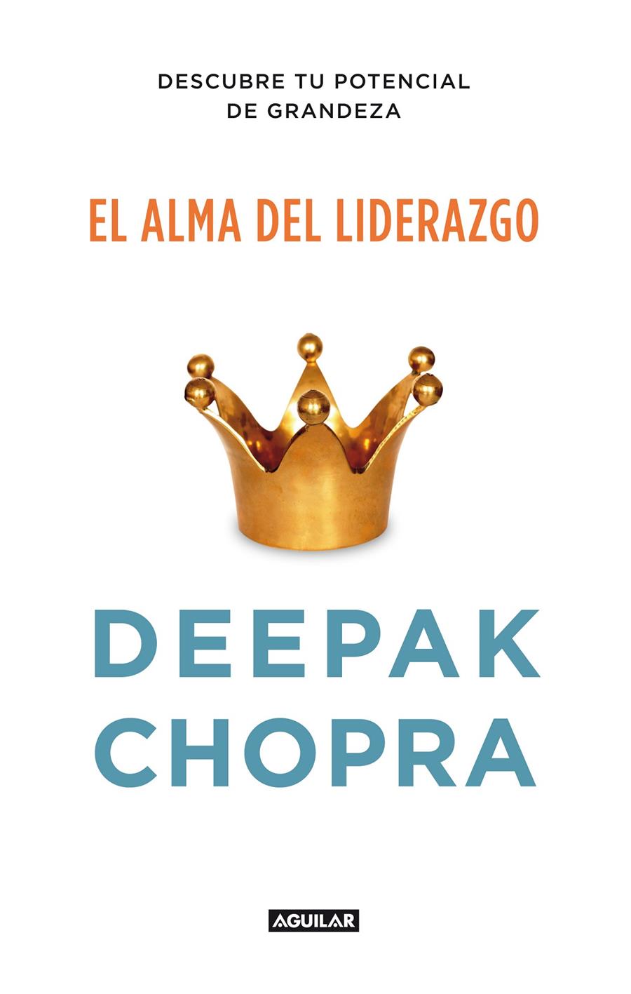 ALMA DEL LIDERAZGO, EL. (THE SOUL OF LEADERSHIP) | 9788403012400 | CHOPRA, DEEPAK