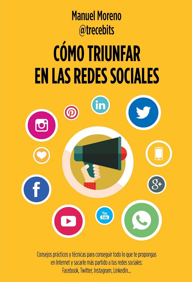 CÓMO TRIUNFAR EN LAS REDES SOCIALES | 9788498753868 | MANUEL MORENO MOLINA