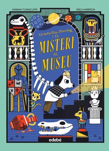 DETECTIU STANLEY I EL MISTERI AL MUSEU, EL | 9788468374093 | TUNNICLIFFE, HANNAH