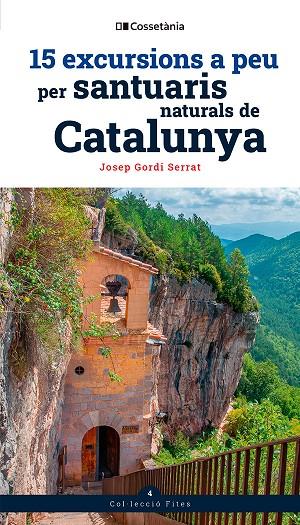 15 EXCURSIONS A PEU PER SANTUARIS NATURALS DE CATALUNYA | 9788413565156 | GORDI SERRAT, JOSEP