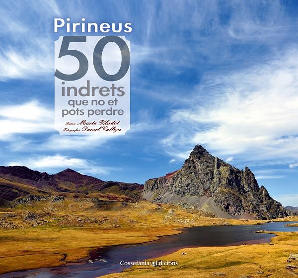 PIRINEUS  50 INDRETS QUE NO ET POTS PERDRE | 9788490341728 | VILADOT SANTALÓ, MARTA