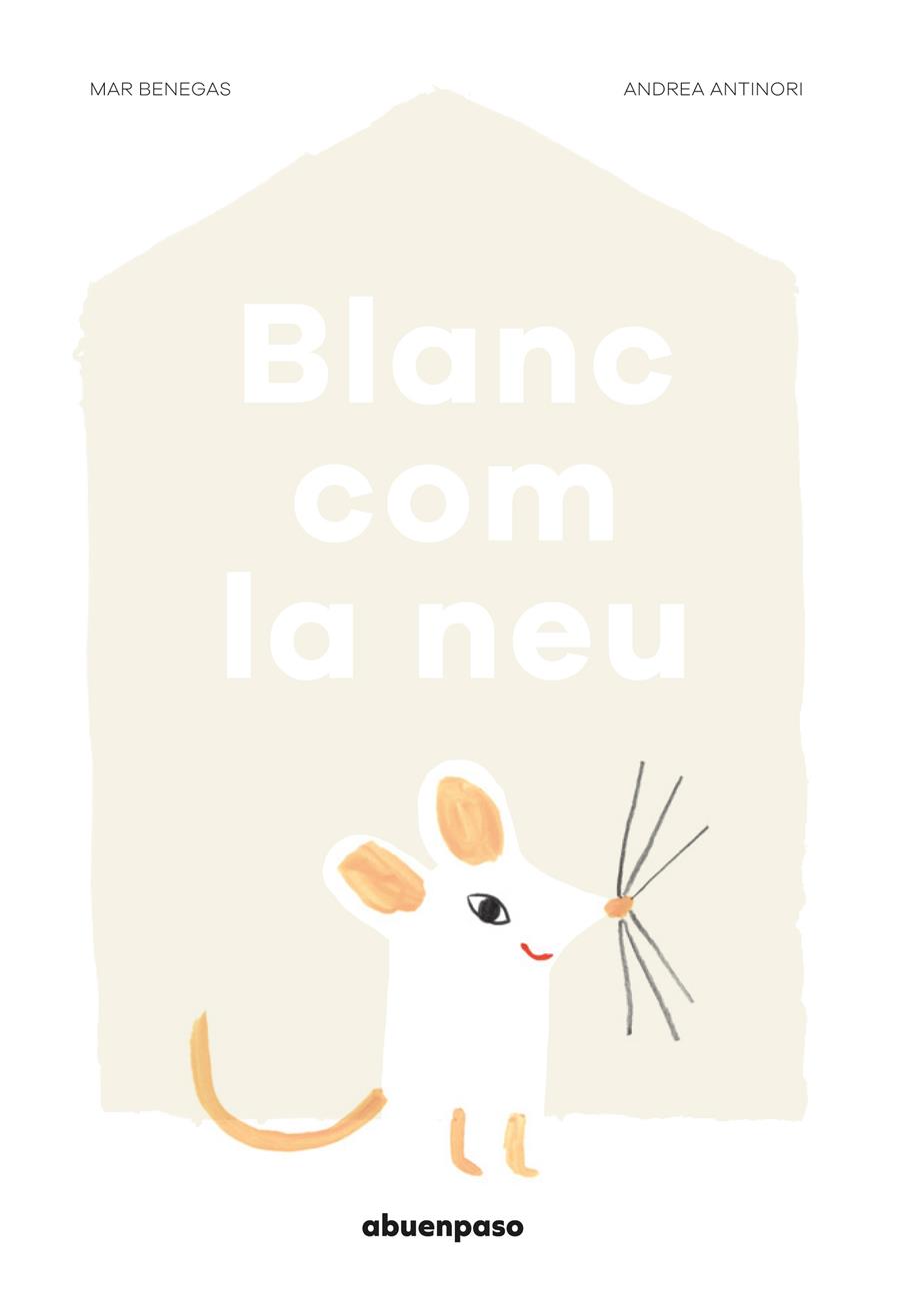 BLANC COM LA NEU | 9788494744631 | BENEGAS, MAR/ ANTINORI, ANDREA