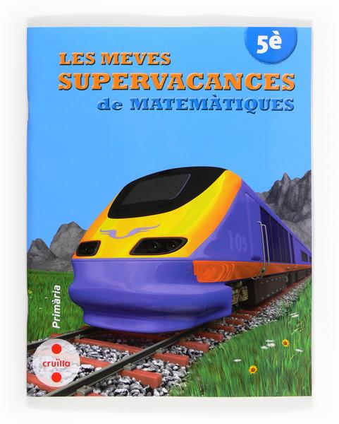 MEVES SUPERVACANCES DE MATEMATIQUES, LES. 5 PRIMARIA | 9788466132534 | EQUIP EDITORIAL CRUÏLLA,
