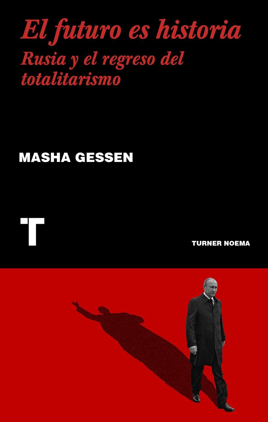 FUTURO ES HISTORIA, EL/ RUSIA Y EL REGRESO DEL TOTALITARISMO | 9788417141547 | GESSEN, MASHA