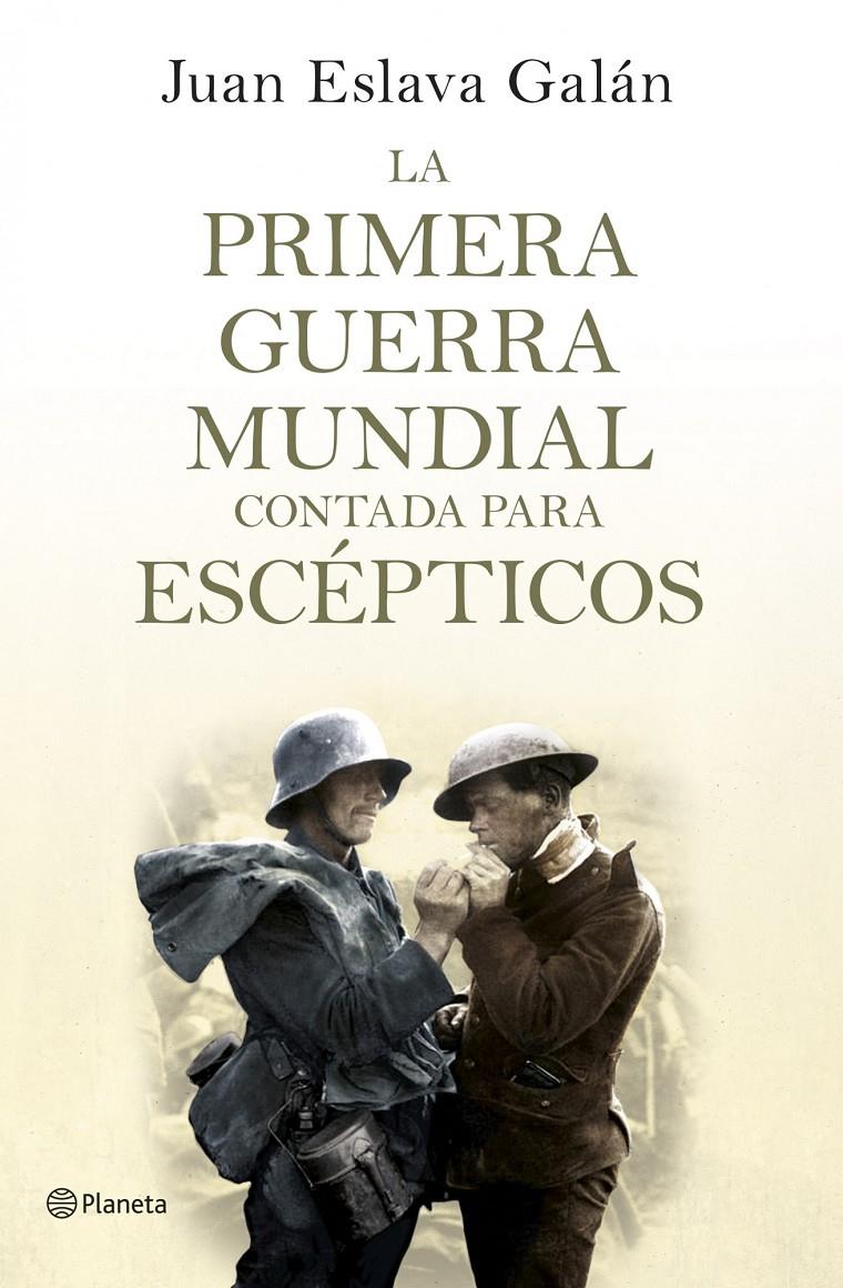 PRIMERA GUERRA MUNDIAL CONTADA PARA ESCÉPTICOS, LA | 9788408124535 | ESLAVA GALÁN, JUAN