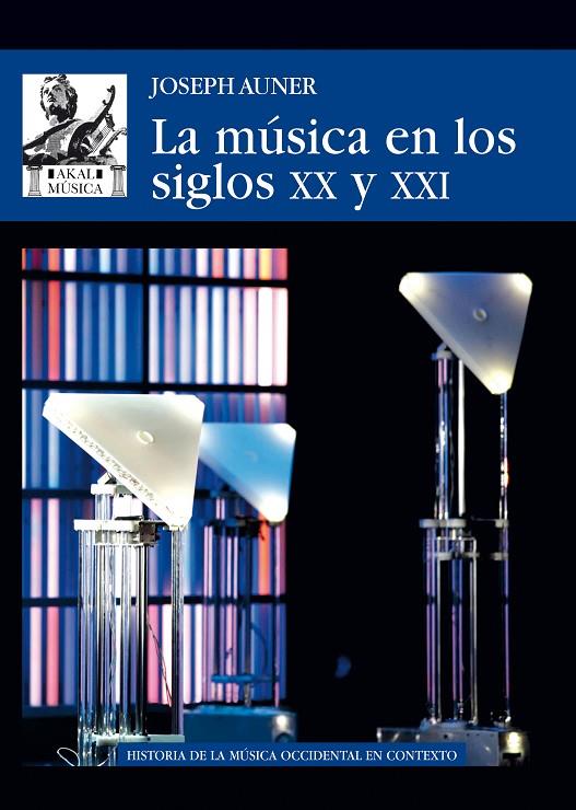 MÚSICA EN LOS SIGLOS XX Y XXI, LA | 9788446045069 | AUNER, JOSEPH