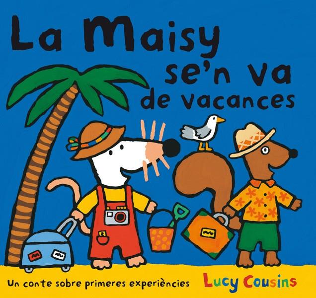 MAISY SE'N VA DE VACANCES, LA | 9788484882596 | COUSINS , LUCY
