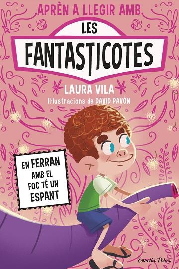 FANTASTICOTES 15. EN FERRAN AMB EL FOC TÉ UN ESPANT | 9791387783662 | VILA, LAURA