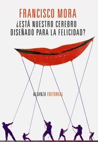 ESTÁ NUESTRO CEREBRO DISEÑADO PARA LA FELICIDAD | 9788420671918 | MORA, FRANCISCO