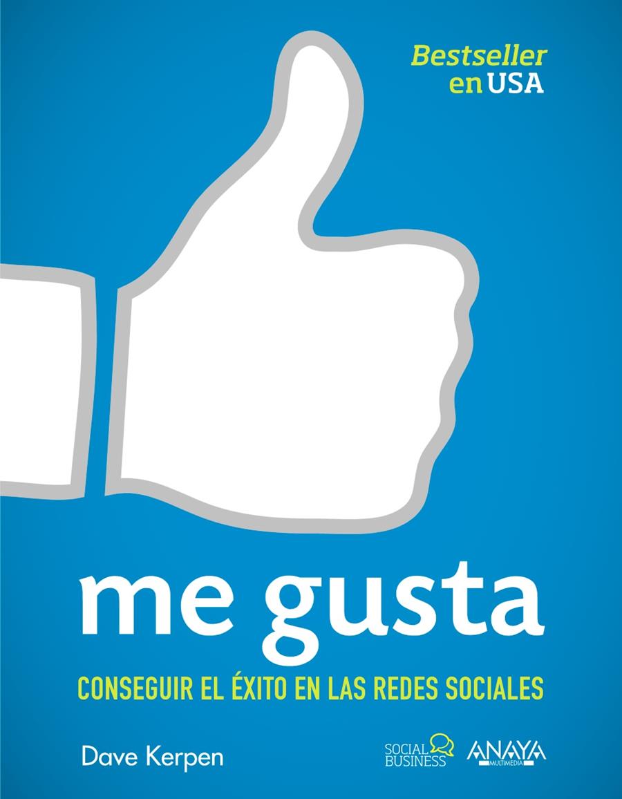 ME GUSTA. CONSEGUIR EL ÉXITO EN LAS REDES SOCIALES | 9788441531581 | KERPEN, DAVE