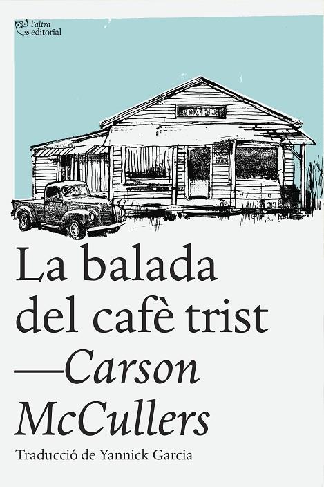 BALADA DEL CAFÈ TRIST, LA | 9788494348181 | MCCULLERS, CARSON