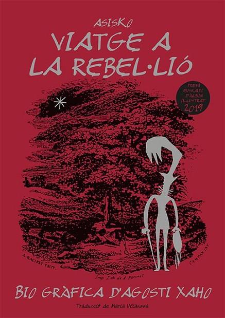 VIATGE A LA REBEL·LIÓ/ BIO-GRÀFICA D’AGOSTI XAHO | 9788418580222 | ASISKO