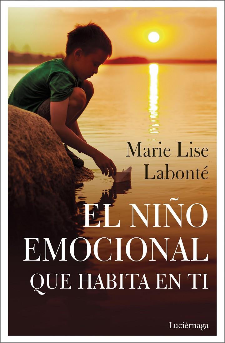 NIÑO EMOCIONAL QUE HABITA EN TI, EL | 9788418015038 | LABONTE, MARIE LISE