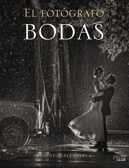FOTÓGRAFO DE BODAS, EL. VOLUMEN UNO | 9788441540279 | VALENZUELA, ROBERTO