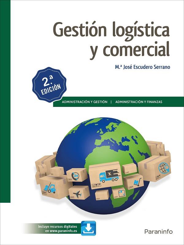 GESTIÓN LOGÍSTICA Y COMERCIAL 2.ª EDICIÓN 2019 | 9788428340120 | ESCUDERO SERRANO, MARÍA JOSÉ