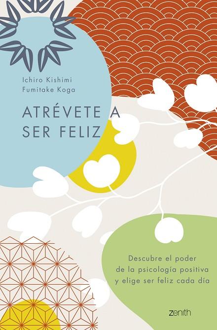 ATRÉVETE A SER FELIZ | 9788408250692 | KISHIMI, ICHIRO/KOGA, FUMITAKE