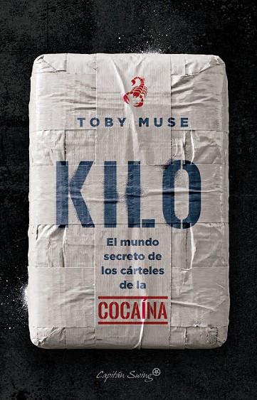 KILO. EL MUNDO SECRETO DE LOS CÁRTELES DE LA COCAÍNA | 9791399105902 | MUSE, TOBY
