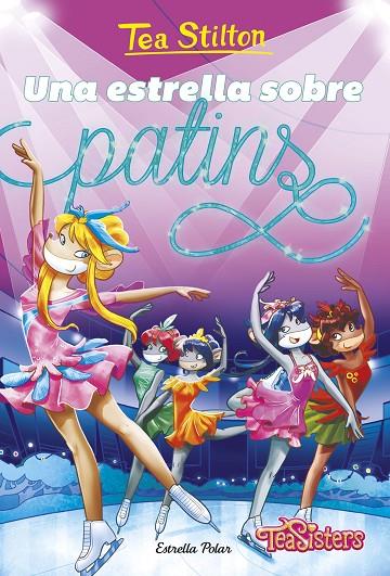 TEA STILTON 52. UNA ESTRELLA SOBRE PATINS | 9791387782108 | STILTON, TEA