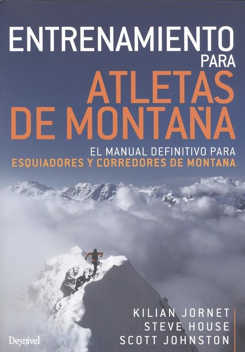 ENTRENAMIENTO PARA ATLETAS DE MONTAÑA | 9788498294880 | KILIAN JORNET/  STEVE HOUSE / SCOTT JOHNSTON