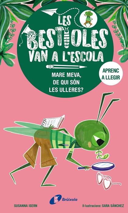 BESTIOLES VAN A L'ESCOLA, 3, LES/ MARE MEVA, DE QUI SÓN LES ULLERES? | 9788413493374 | ISERN, SUSANNA